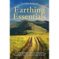 Earthing Essentials: A Comprehensive Guide on Grounding, Harnessing the Healing Power of Nature, and Deepening Your Connection with the Earth - Paperback