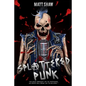 Splattered Punk: Turning The Gore, Violence and Sex Up To "Eleven"! - Paperback
