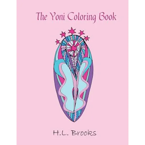 The Yoni Coloring Book: For Your Inner and Outer Goddess - Paperback