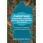 Christmas Traditions, Legends, Recipes from Around the World: Making New Traditions and Renewing the Old - Paperback