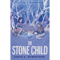 The Stone Child - Library Binding