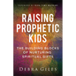 Raising Prophetic Kids - Hardcover