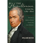 The Hamiltonian Vision, 1789-1800: The Art of American Power During the Early Republic - Hardcover