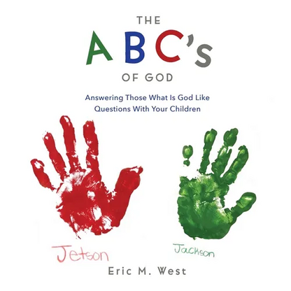 THE ABC's OF GOD: Answering Those What Is God Like Questions With Your Children - Hardcover