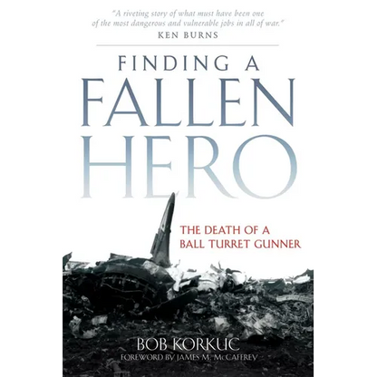 Finding a Fallen Hero: The Death of a Ball Turret Gunner - Hardcover