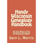 Handy Wisconsin Genealogy Handbook: All You Need to Find Genealogy Resources for Wisconsin FAST! - Paperback