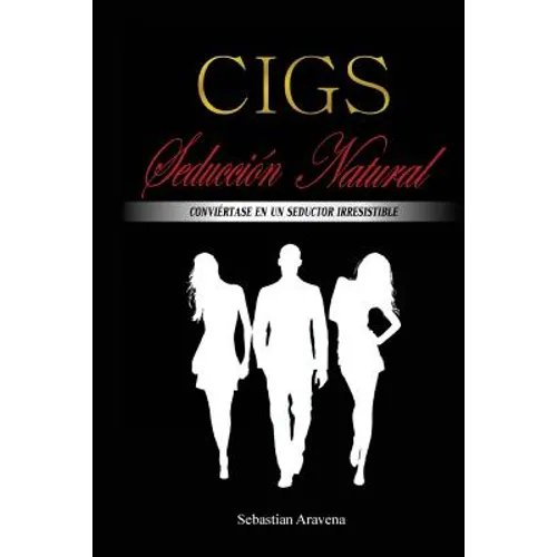 CIGS Seducción Natural: Conviértase en un seductor irresistible - Paperback