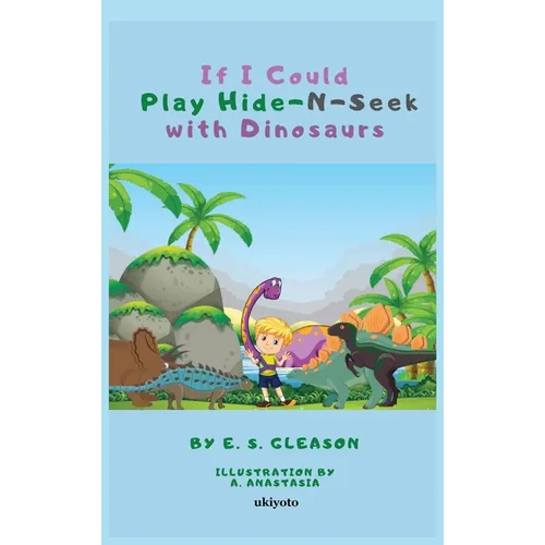 If I Could Play HideNSeek With Dinosaurs - Hardcover