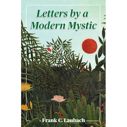 Letters By A Modern Mystic: Excerpts from Letters Written at Dansalan, Lake Lanao, Philippine Islands, to His Father - Paperback
