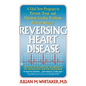 Reversing Heart Disease: A Vital New Program to Help, Treat, and Eliminate Cardiac Problems Without Surgery - Paperback