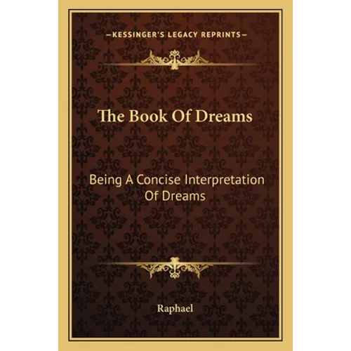 The Book Of Dreams: Being A Concise Interpretation Of Dreams - Paperback