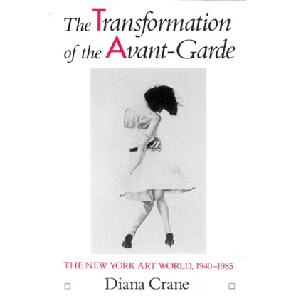 The Transformation of the Avant-Garde: The New York Art World, 1940-1985 - Paperback