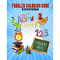 Toddler Coloring Book & Activity Book For Boys & Girls Ages 1-3: Big Book 8.5" x 11" First Easy Alphabet Words, Numbers & Shapes For Early Learning - Paperback