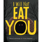 I Will Not Eat You - Hardcover