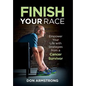 Finish YOUR Race: Empower Your Life with Strategies from a Cancer Survivor - Hardcover