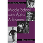 Middle School and the Age of Adjustment: A Guide for Parents - Hardcover