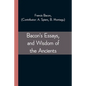 Bacon's Essays, and Wisdom of the Ancients - Paperback