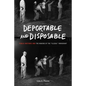 Deportable and Disposable: Public Rhetoric and the Making of the "Illegal" Immigrant - Paperback