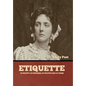 Etiquette: In Society, In Business, In Politics and at Home - Hardcover