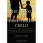 Healing the Fractured Child: Diagnosis and Treatment of Youth With Dissociation - Paperback