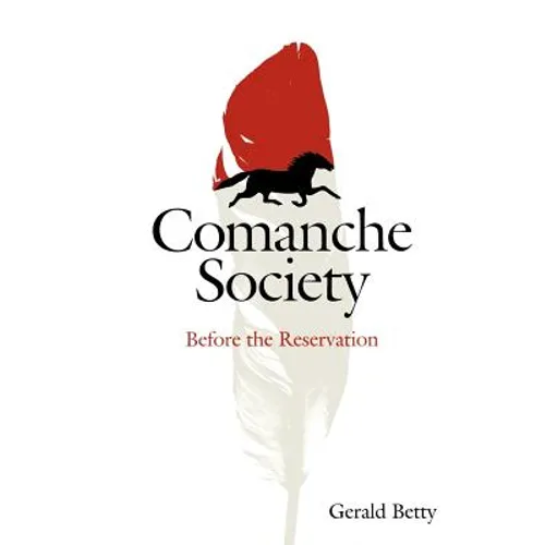 Comanche Society: Before the Reservation Volume 23 - Paperback