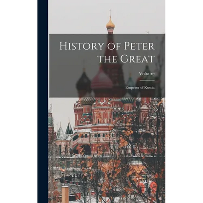 History of Peter the Great: Emperor of Russia - Hardcover