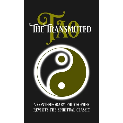 The Transmuted Tao: A Contemporary Philosopher Revisits the Spiritual Classic - Paperback