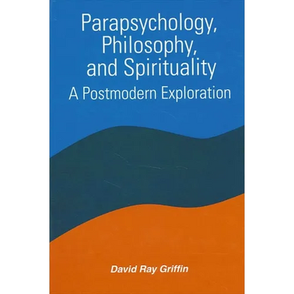 Parapsychology, Philosophy, and Spirituality: A Postmodern Exploration - Paperback