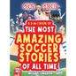 Goals Galore! the Ultimate 2-In-1 Book Bundle of 'the Most Amazing Soccer Stories of All Time for Kids!: Unique, Entertaining and Inspirational Moment - Hardcover