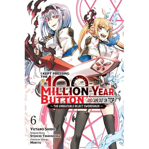 I Kept Pressing the 100-Million-Year Button and Came Out on Top, Vol. 6 (Manga): Volume 6 - Paperback