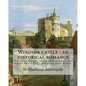 Windsor castle: an historical romance. By: W. Harrison Ainsworth, illustrated By: George Cruikshank and Tony Johannot, With desing By: - Paperback