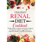 Renal Diet Cookbook: Healthy Kidney Cookbook: Renal Diet Cookbook for Beginners Includes: Low Sodium, Low Potassium: Healthy Recipes to Avoid Dialysis - Paperback
