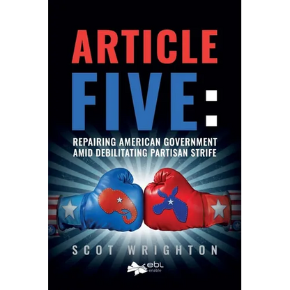Article Five: Repairing American Government Amid Debilitating Partisan Strife - Paperback
