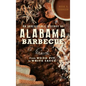 An Irresistible History of Alabama Barbecue: From Wood Pit to White Sauce - Hardcover