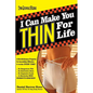 I Can Make You Thin For Life: A REVOLUTIONARY Program So Incredibly Effective It Works EVERY TIME - Paperback