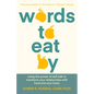 Words to Eat by: Using the Power of Self-Talk to Transform Your Relationship with Food and Your Body - Hardcover