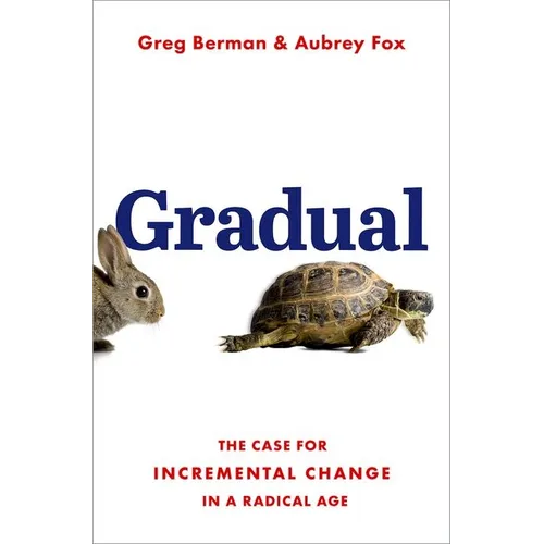 Gradual: The Case for Incremental Change in a Radical Age - Hardcover