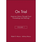 On Trial: American History Through Court Proceedings and Hearings, Volume 1 - Paperback