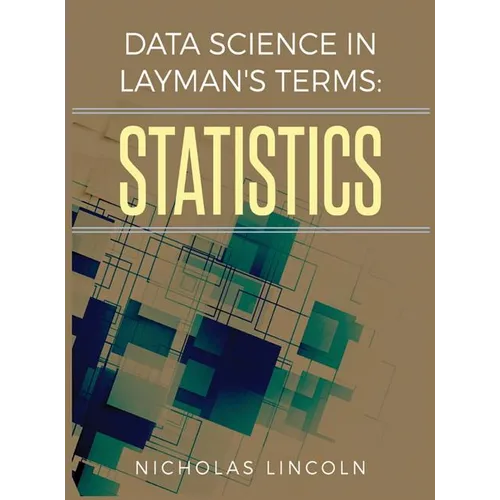 Data Science in Layman's Terms: Statistics - Hardcover