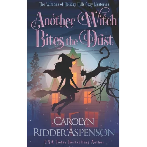Another Witch Bites the Dust: The Witches of Holiday Hills Cozy Mystery Series - Paperback