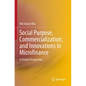 Social Purpose, Commercialization, and Innovations in Microfinance: A Global Perspective - Paperback