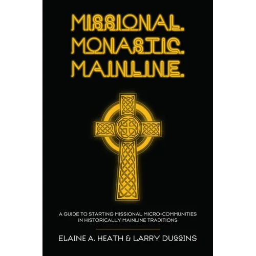 Missional. Monastic. Mainline. - Paperback
