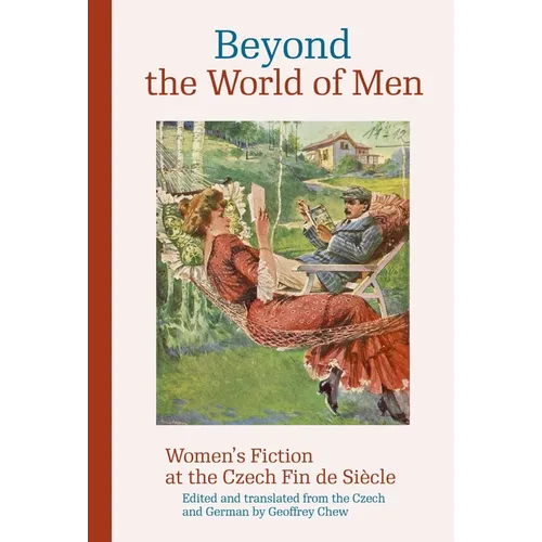 Beyond the World of Men: Women's Fiction at the Czech Fin de Siècle - Paperback