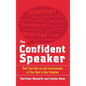 The Confident Speaker: Beat Your Nerves and Communicate at Your Best in Any Situation - Hardcover
