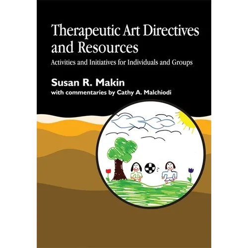 Therapeutic Art Directives and Resources: Activities and Initiatives for Individuals and Groups - Paperback