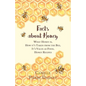 Facts about Honey;What Honey is, How it's Taken from the Bee, It's Value as Food, Honey Recipes - Paperback
