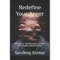 Redefine Your Anger: A Guide to Transformative Growth and Healthy Relationships - Paperback