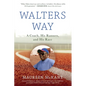 Walters Way: A Coach, His Runners, and His Race - Paperback