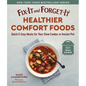Fix-It and Forget-It Healthier Comfort Foods: Quick & Easy Meals for Your Slow Cooker or Instant Pot - Paperback