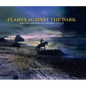 Flames Against the Dark: Saving America's Sacred Sites: Saving America's Sacred Sites - Hardcover